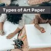 Exploring Different Types of Art Paper